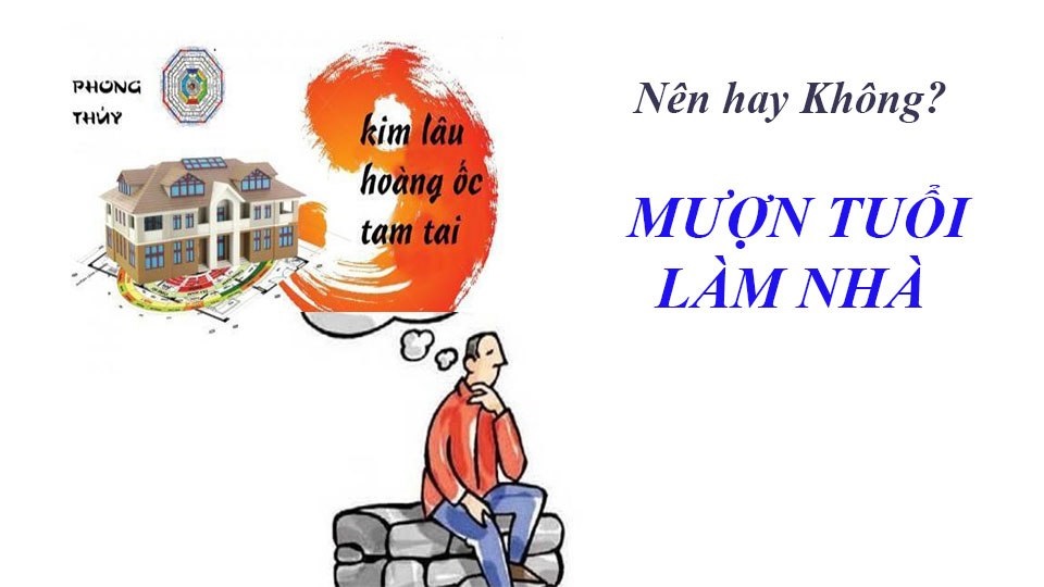 mượn tuổi xây nhà năm 2022