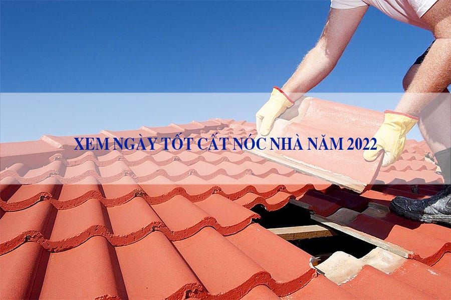 ngày tốt cất nóc nhà